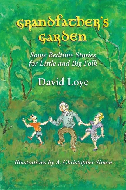 Grandfather's Garden: Some Bedtime Stories For Little And Big Folk