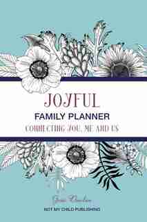 Joyful Family Planner: Connecting Me, You, and Us by Genie Dawkins
