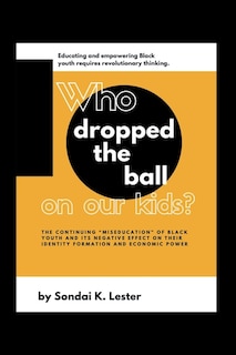 Front cover_Who Dropped the Ball on Our Kids?