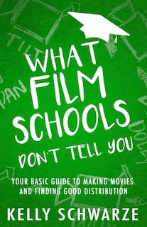 Front cover_What Film Schools Don't Tell You