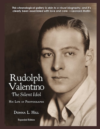 Rudolph Valentino The Silent Idol: His Life In Photographs