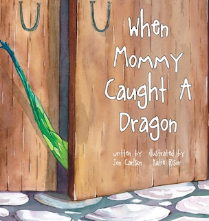 Front cover_When Mommy Caught A Dragon