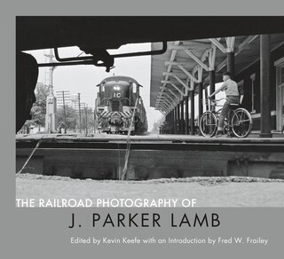 Front cover_The Railroad Photography of J. Parker Lamb