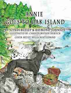 Annie Goes to Oak Island by Cyndi Bussey