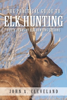 Couverture_The Practical Guide To Elk Hunting