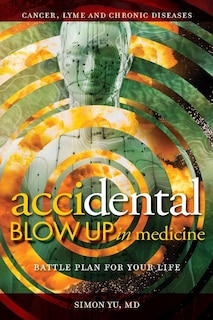 Front cover_Accidental Blow Up In Medicine