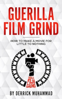 Front cover_Guerilla Film Grind by Derrick Muhammad