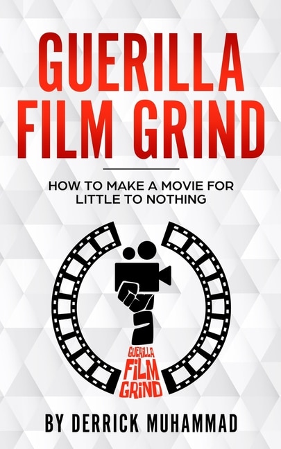 Front cover_Guerilla Film Grind by Derrick Muhammad