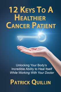 Front cover_12 Keys To A Healthier Cancer Patient