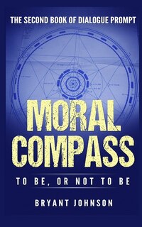 Front cover_Moral Compass to Be, or Not to Be