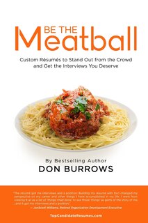 Front cover_BE THE MEATBALL - Custom Résumés to Stand Out from the Crowd and Get the Interviews You Deserve