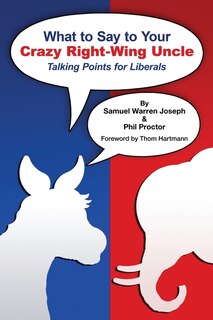 Front cover_What to Say to Your Crazy Right-Wing Uncle
