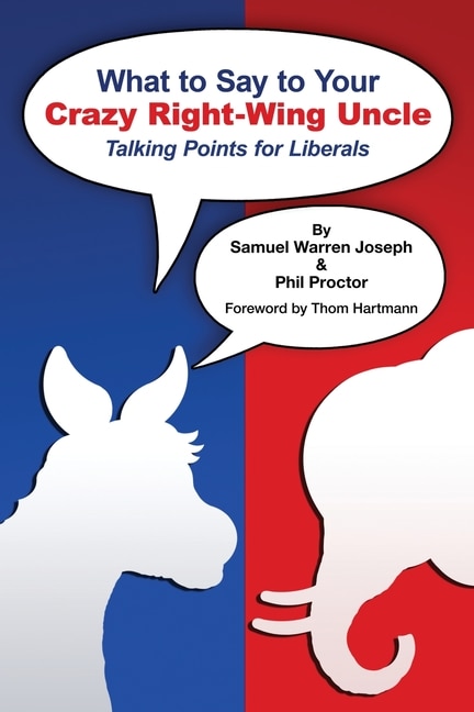 Front cover_What to Say to Your Crazy Right-Wing Uncle