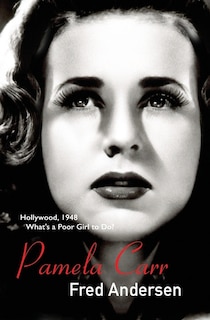 Pamela Carr: Hollywood, 1948. What's a poor girl to do?