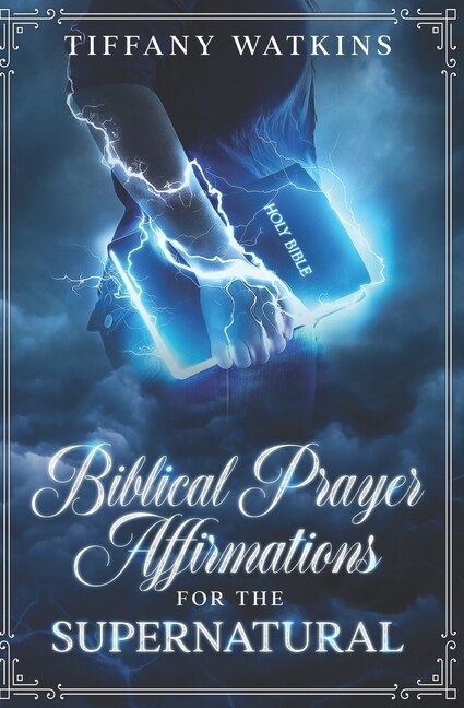 Front cover_Biblical Prayer Affirmations for the Supernatural