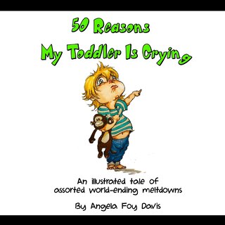 Front cover_50 Reasons My Toddler Is Crying