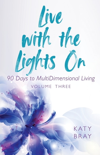Front cover_Live With The Lights On 90 Days To Multidimensional Living