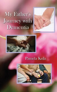 Front cover_My Father's Journey With Dementia