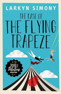 Front cover_The Case of the Flying Trapeze