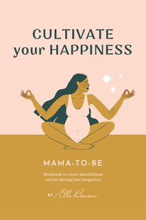 Couverture_Cultivate Your Happiness Mama-to-be