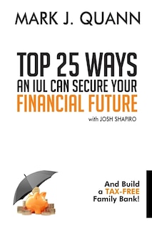 Front cover_Top 25 Ways an IUL can Secure Your Financial Future