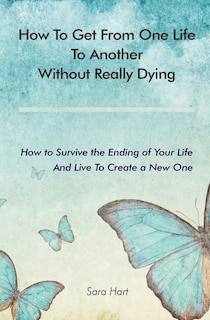 Couverture_How to Get from One Life to Another Without Really Dying