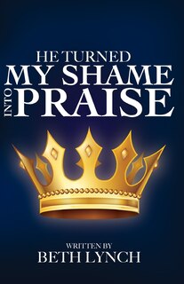 Front cover_He Turned My Shame Into Praise