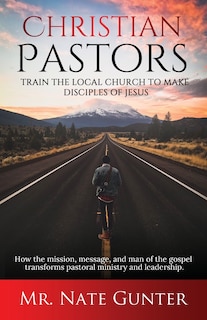 Front cover_Christian Pastors, Train the Local Church to Make Disciples of Jesus