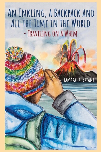 Couverture_An Inkling, A Backpack, and All the Time in the World.... Traveling on a Whim