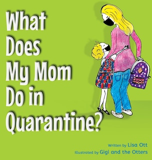 Front cover_What Does My Mom Do in Quarantine?
