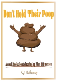 Couverture_Don't Hold Their Poop A small book about cleaning up life's BIG messes
