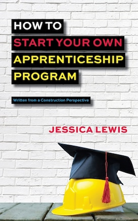 How To Start Your Own Apprenticeship Program