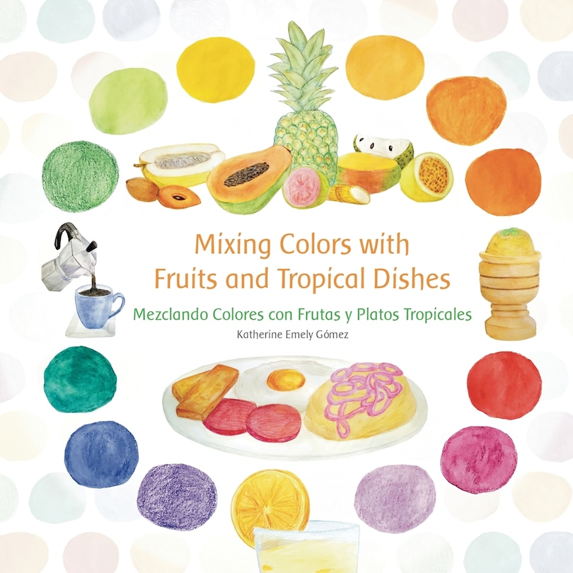 Front cover_Mixing Colors with Fruits and Tropical Dishes