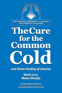 Front cover_The Cure for the Common Cold and Divine Healing of America