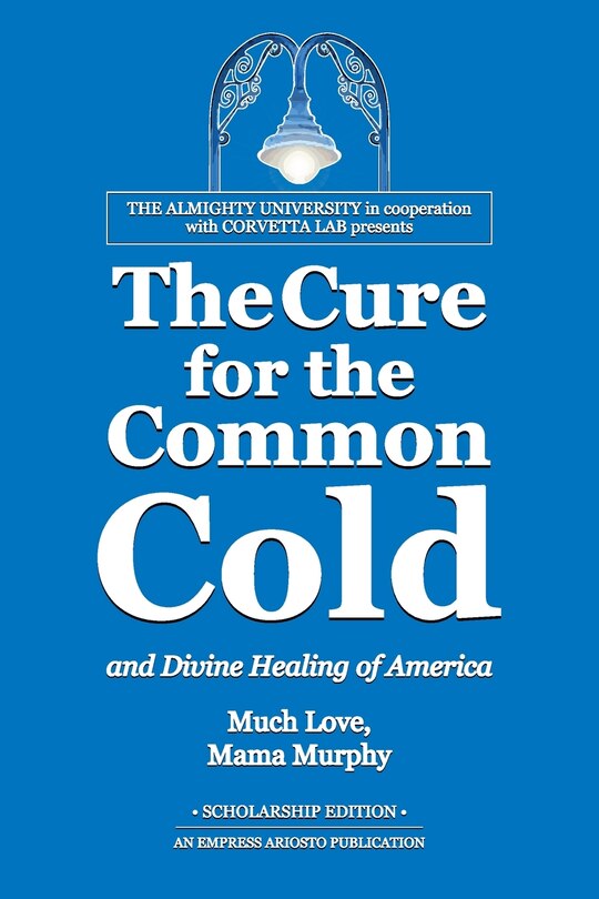 Front cover_The Cure for the Common Cold and Divine Healing of America