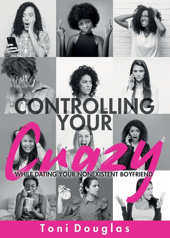 Couverture_Controlling Your Crazy While Dating Your Nonexistent Boyfriend
