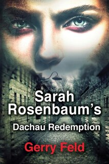 Front cover_Sarah Rosenbaum's Dachau Redemption