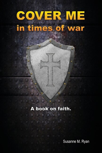 Cover Me in Times of War: A Book on Faith. image number 0