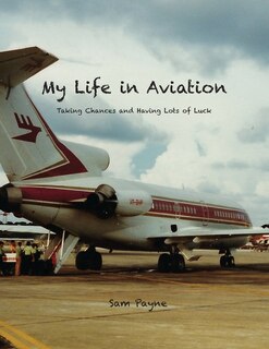 Front cover_My Life in Aviation Taking Chances and Having Lots of Luck