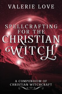 Front cover_Spellcrafting for the Christian Witch