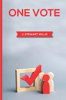 Front cover_One Vote by James Stewart Willis