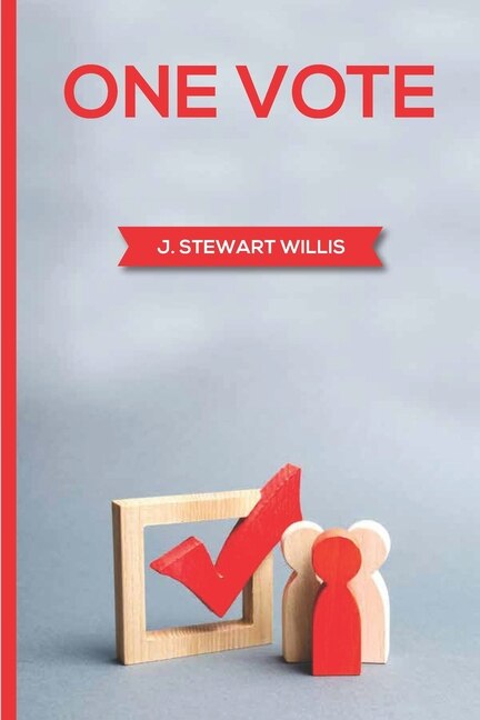 Front cover_One Vote by James Stewart Willis