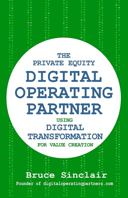 The Private Equity Digital Operating Partner: How to Use Digital Transformation for Value Creation