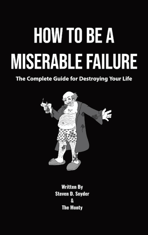 Front cover_How to Be a Miserable Failure