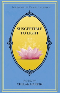 Susceptible To Light: Poetry By Chelan Harkin