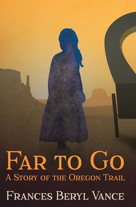 Couverture_Far To Go, A Story of the Oregon Trail