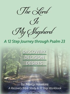 Front cover_The Lord is My Shepherd; A 12 Step Journey through Psalm 23