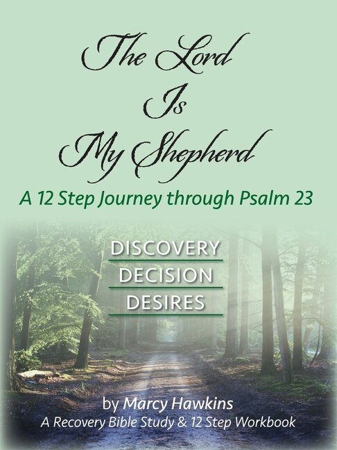 Front cover_The Lord is My Shepherd; A 12 Step Journey through Psalm 23