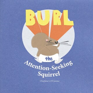 Couverture_Burl, the Attention-Seeking Squirrel