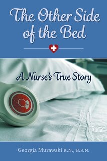 Front cover_The Other Side of the Bed-A Nurse's True Story